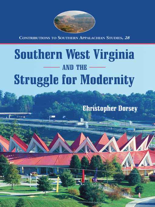 Title details for Southern West Virginia and the Struggle for Modernity by Christopher Dorsey - Available